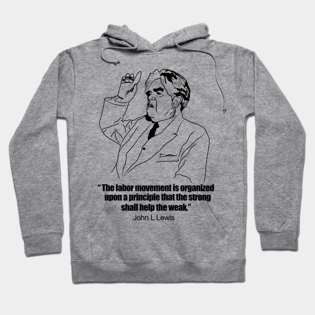 John L Lewis Quote Hoodie by Voices of Labor